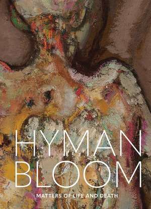 Hyman Bloom: Matters of Life and Death de Erica Hirshler