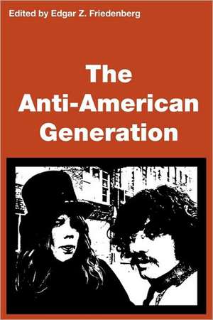 Anti-American Generation de Edgar Friedenberg