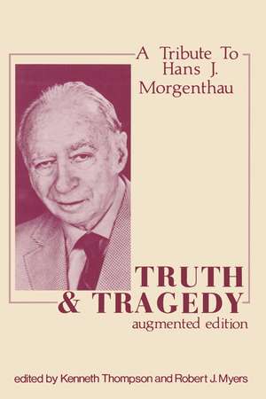 Truth and Tragedy: Tribute to Hans J. Morgenthau de Kenneth Thompson