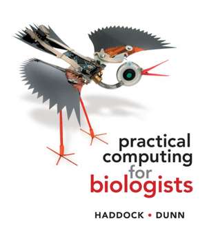 Practical Computing for Biologists de Steven H. D. Haddock