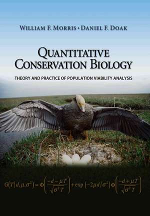 Quantitative Conservation Biology: Theory and Practice of Population Viability Analysis de William F. Morris