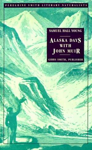 Alaska Days with John Muir de Samuel Hall Young