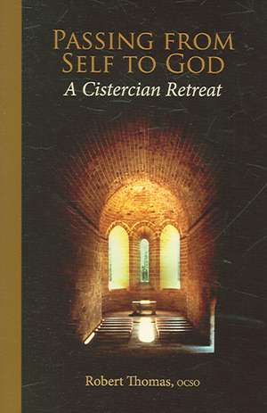 Passing from Self to God: A Cistercian Retreat de Robert Thomas