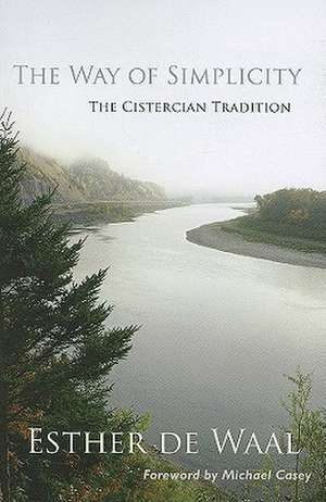 The Way of Simplicity: The Cistercian Tradition de Esther de Waal