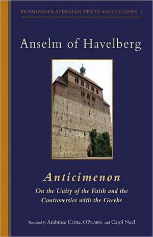 Anselm of Havelberg: On the Unity of the Faith and the Controversies with the Greeks de Anselm