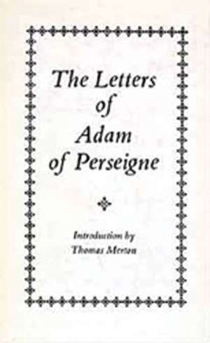 The Letters of Adam Perseigne, Volume 1 de Adam