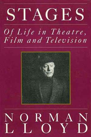 Stages: Of Life in Theatre, Film, and Television de Norman Lloyd