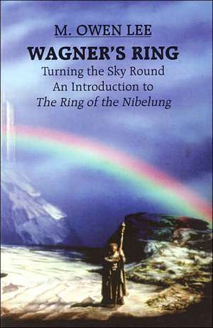 Wagner's Ring - Turning the Sky Around de M. Owen Lee