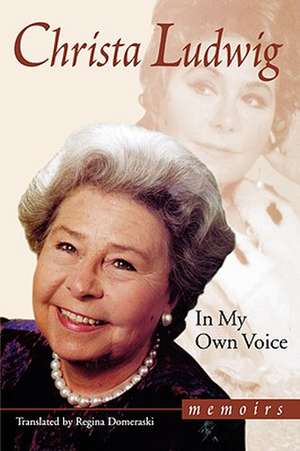 In My Own Voice: Memoirs de Christa Ludwig