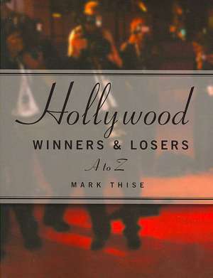 Hollywood Winners & Losers A to Z de Mark Thise