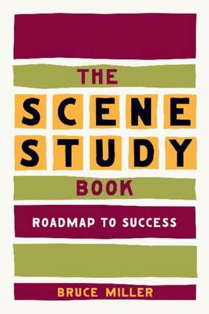 The Scene Study Book: Roadmap to Success de Bruce Miller