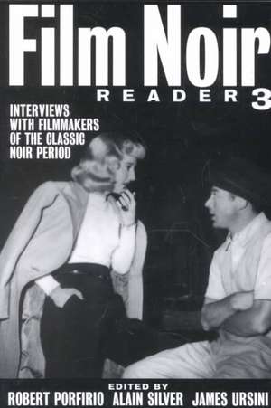 Film Noir Reader 3: Interviews with Filmmakers of the Classic Noir Period de Robert Porfirio