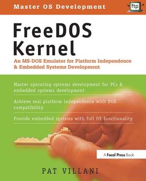 FreeDOS Kernel: An MS-DOS Emulator for Platform Independence &amp; Embedded System Development de Pat Villani