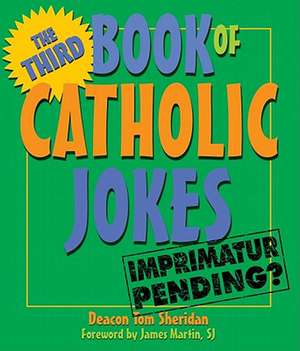 The Third Book of Catholic Jokes: Gentle Humor about Aging and Relationships de Tom Sheridan