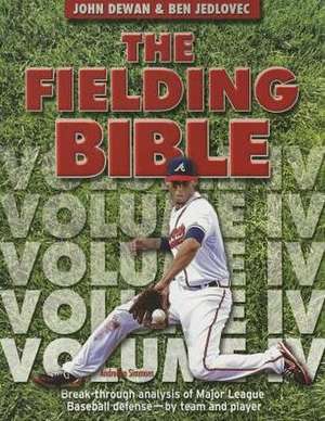 The Fielding Bible IV: Break-Through Analysis of Major League Baseball Defense by Team and Player de John Dewan