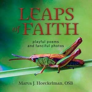 Leaps of Faith: Playful Poems and Fanciful Photos de Marva J. Hoeckelman