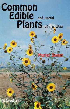 Common Edible Useful Plants of the West de Muriel Sweet