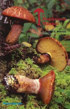 Mushroom Manual de Lorentz C. Pearson