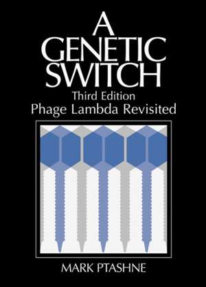 A Genetic Switch, Phage Lambda Revisited: The Theory and Practice of Drosophila Genetics de Mark Ptashne