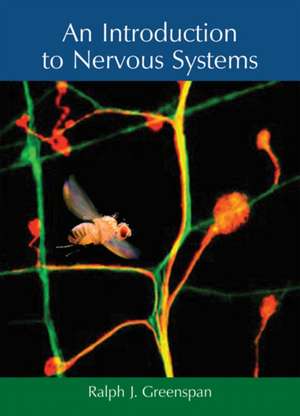 An Introduction to Nervous Systems de Ralph J. Greenspan