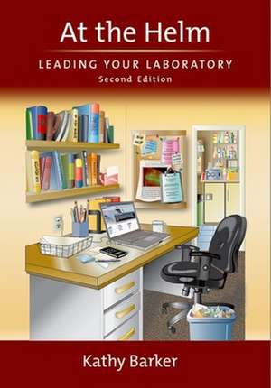 At the Helm: Leading Your Laboratory de Kathy Barker