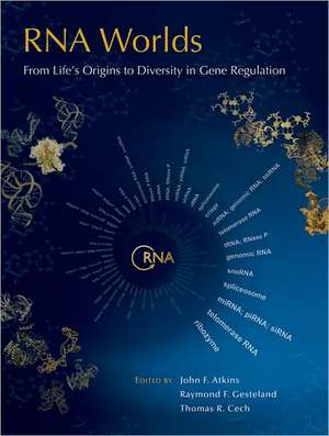 RNA Worlds: From Life's Origins to Diversity in Gene Regulation de John F. Atkins