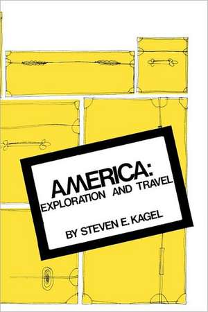 America: Exploration and Travel de Steven E. Kagel