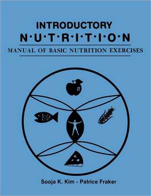 Introductory Nutrition: Manual of Basic Nutrition Exercises de Sooja K. Kim