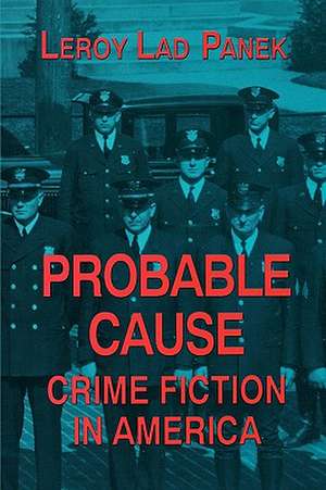 Probable Cause: Crime Fiction in America de LeRoy Lad Panek