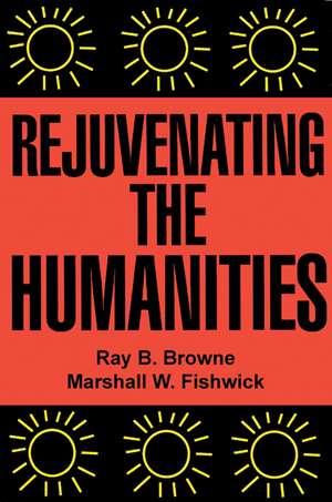 Rejuvenating the Humanities de Ray B. Browne