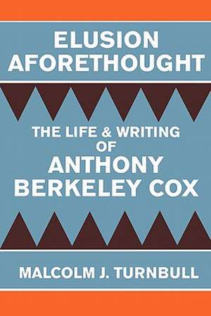 Elusion Aforethought: The Life and Writing of Anthony Berkeley Cox de Malcolm J. Turnbull