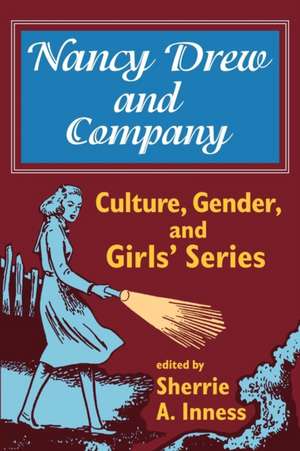 Nancy Drew and Company: Culture, Gender, and Girls’ Series de Sherrie A. Inness