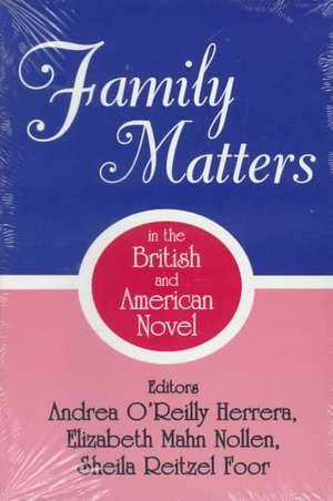 Family Matters in the British and American Novel de Andrea O’Reilly Herrera