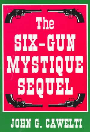 The Six-Gun Mystique Sequel de John G. Cawelti