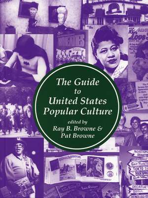 The Guide to United States Popular Culture de Ray B. Browne