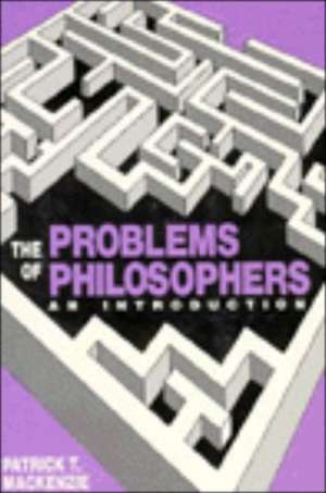 The Problems of Philosophers de Patrick T MacKenzie