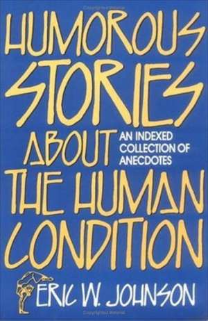 Humorous Stories about the Human Condition de Eric W Johnson