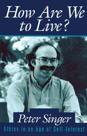 How Are We to Live? de Peter Singer