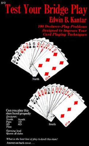 Test Your Bridge Play: 100 Declarer-Play Problems Designed to Improve Your Card Playing Techniques de Eddie Kantar