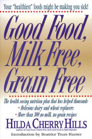 Good Food, Milk Free, Grain Free de Hilda Hills