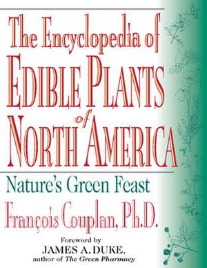 The Encyclopedia of Edible Plants of North America de James Duke