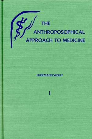 The Anthroposophical Approach to Medicine de Otto Wolff