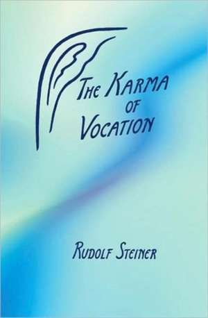 The Karma of Vocation de Rudolf Steiner