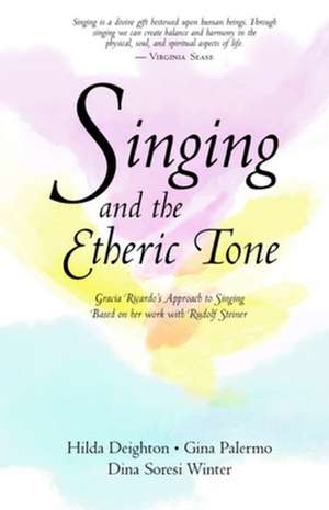 Singing and the Etheric Tone: The Evolution of Individuality de Hilda Deighton