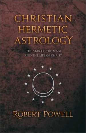 Christian Hermetic Astrology: (2 Volumes, Cw 300a/B) de Robert Powell