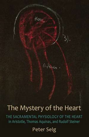 The Mystery of the Heart de Peter Selg