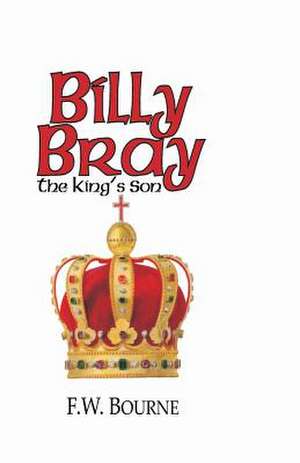 Billy Bray, the King's Son de F. W. Bourne