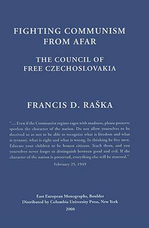 Fighting Communism from Afar – Council of Free Czechoslovakia de Francis Raska