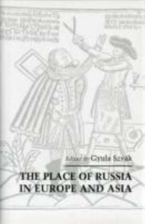 The Place of Russia in Europe and Asia de Gyula Szvák