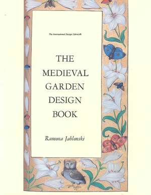 Medieval Garden Design Book de Ramona Jablonski